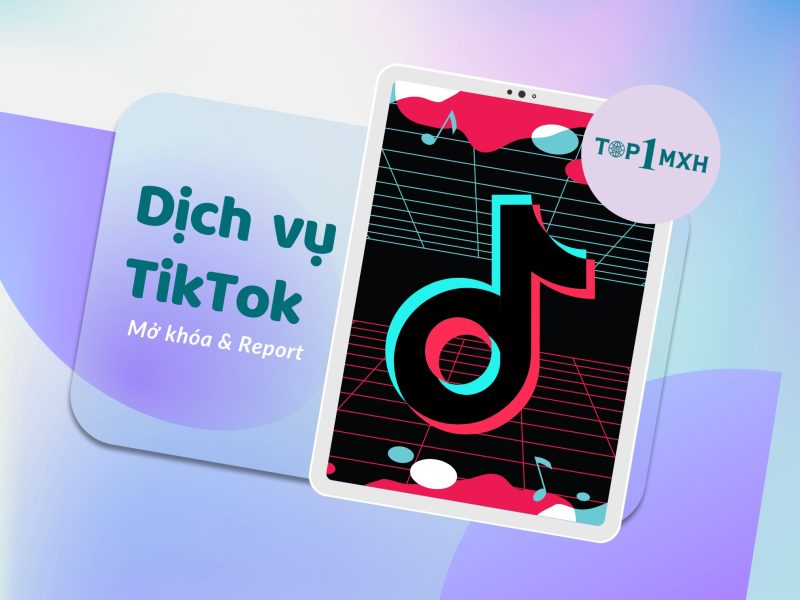 Giải Pháp Mở Khóa & Report TikTok Uy Tín Từ Top1MXH