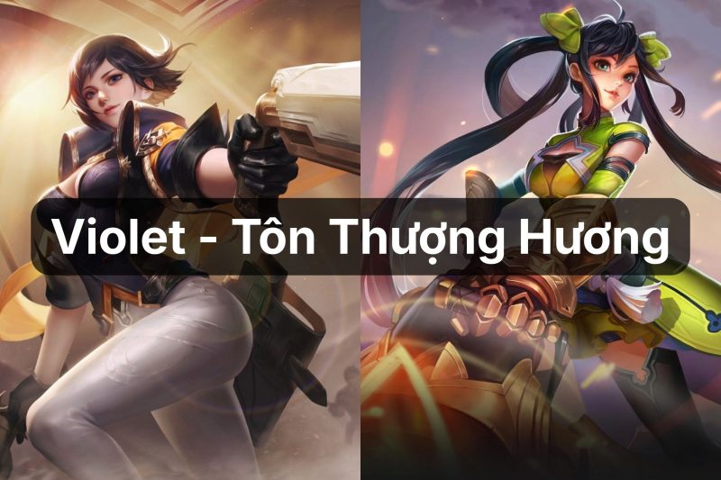 So Kèo Tôn Thượng Hương (VGVD) và Violet (Liên Quân)